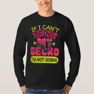 Cant Bring Gecko Not Going Funny Gecko Reptile Wom T-Shirt