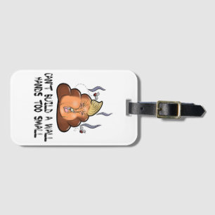 Can't Build A Wall Hands Too Small Funny Anti Trum Luggage Tag