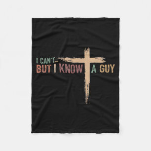 Can't but know a guy jesus cross funny christianCa Fleece Blanket