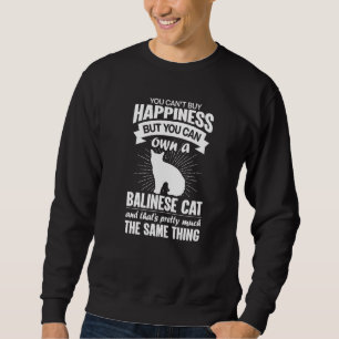 Can't Buy Happiness But Can Buy A Balinese Cat  1 Sweatshirt