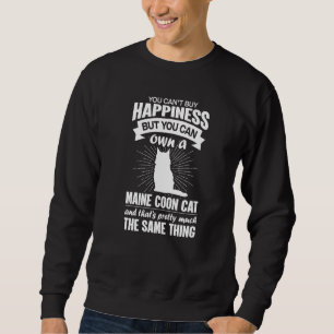 Can't Buy Happiness But Can Buy A Maine Coon Cat   Sweatshirt
