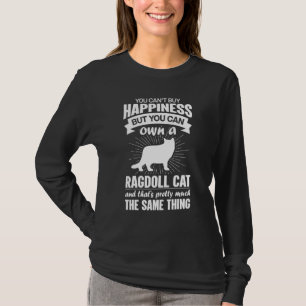 Can't Buy Happiness But Can Buy A Ragdoll Cat 1 T-Shirt