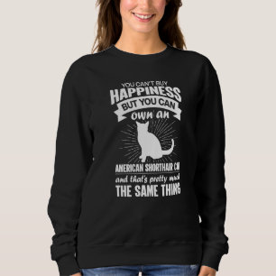 Can't Buy Happiness But Can Buy An American Shorth Sweatshirt