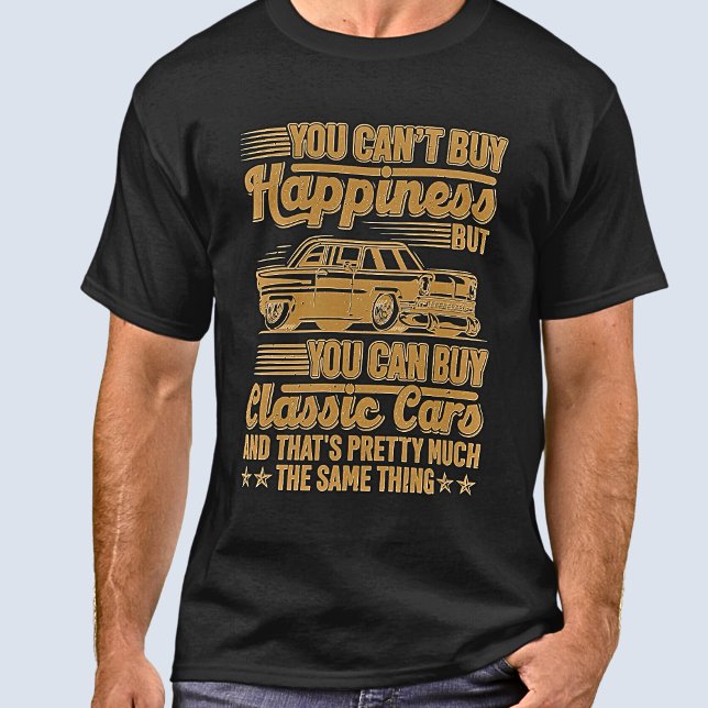 Can't Buy Happiness but Classic Cars Same Thing    T-Shirt (Creator Uploaded)