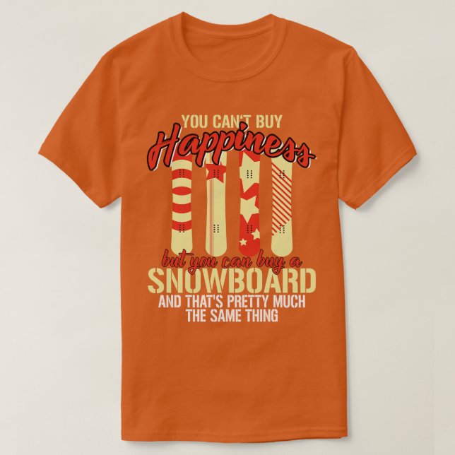 Cant Buy Happiness But Snowboard  T-Shirt (Design Front)