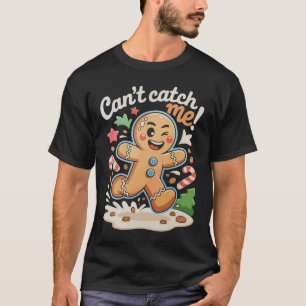 Can't Catch Me Gingerbread Christmas Xmas Holiday T-Shirt