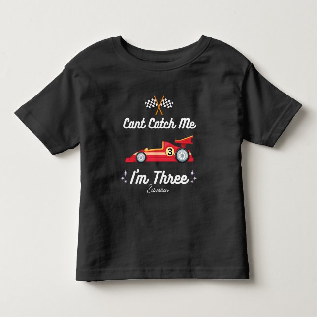 Can't Catch Me Im Three - 3rd Birthday Race Car Toddler T-Shirt (Front)