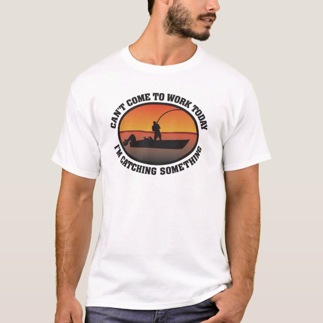 CAN'T COME TO WORK TODAY T-Shirt (Front)