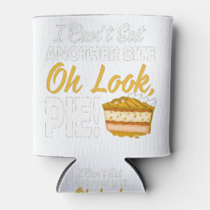 Can't Eat Another Bite Oh Look Pie Funny Can Cooler