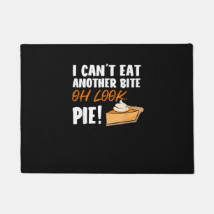 Can't Eat Another Bite Oh Look Pie - Funny Thanksg Doormat
