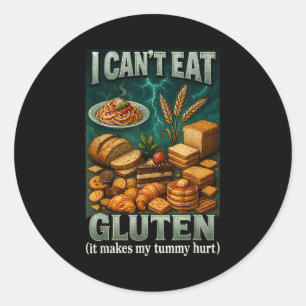 Cant Eat Gluten It Makes My Tummy Hurt  Classic Round Sticker