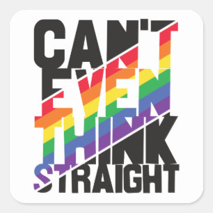 Can't even think straight LGBTQ pride rainbow Square Sticker