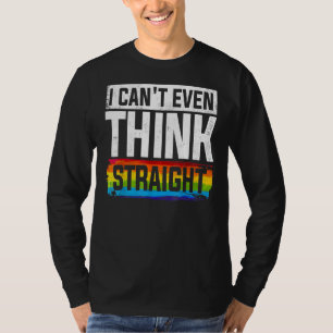 Can't Even Think Straight Rainbow Lgbt Gay Pride M T-Shirt