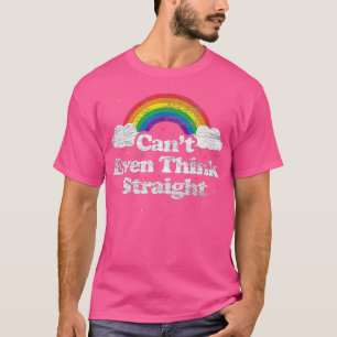 Cant Even Think StraightLGBT Gay Pride Month LGBTQ T-Shirt