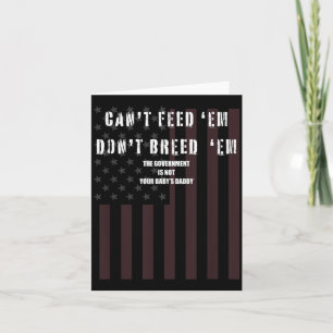 Cant Feed Em Dont Breed Em Shirt Not Your Baby Dad Card