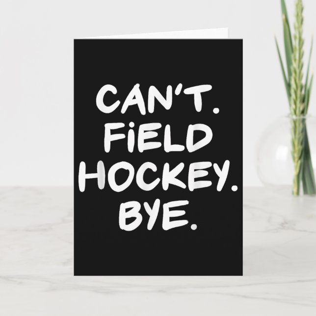 Can't Field Hockey Bye Funny  Card (Front)
