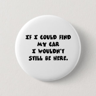 Can't Find My Car 6 Cm Round Badge