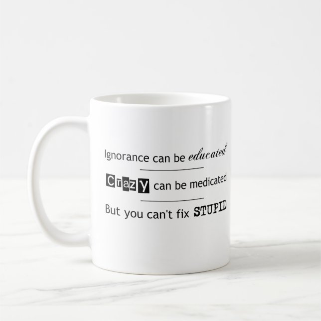 Can't Fix Stupid Coffee Mug (Left)