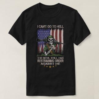 Can't Go To Hell The Devil Still Has Restraining O T-Shirt