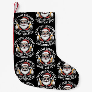 Can't Have Christmas Cheer Without Beer Santa Xmas Small Christmas Stocking