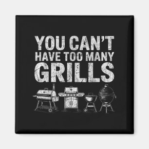 Cant Have Too Many Grills Funny Bbq Gear Grilling Magnet