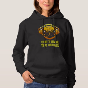Cant Hear the Haters Headphones Pug Classic T-Shir Hoodie
