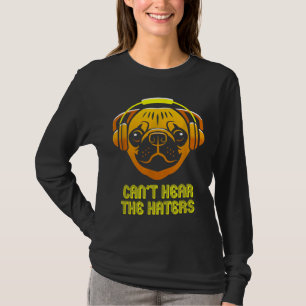 Cant Hear the Haters Headphones Pug Classic T-Shir T-Shirt