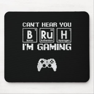 Can't Hear You Bruh I'm Gaming Video Gamer Teen Bo Mouse Pad