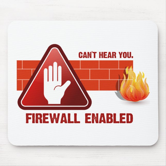 Can't hear you. Firewall Enabled Mouse Pad (Front)