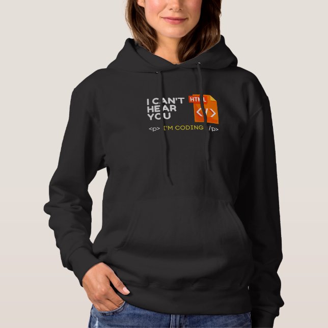 Cant Hear You I Am Coding Sarcastic Novelty Progra Hoodie (Front)