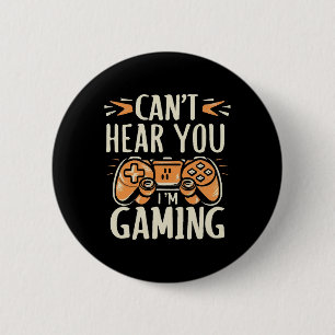 Can't Hear You I m Gaming 6 Cm Round Badge