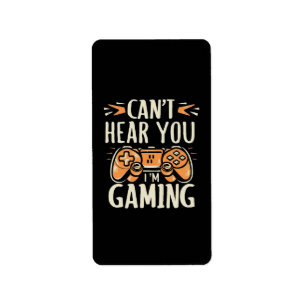 Can't Hear You I m Gaming Label
