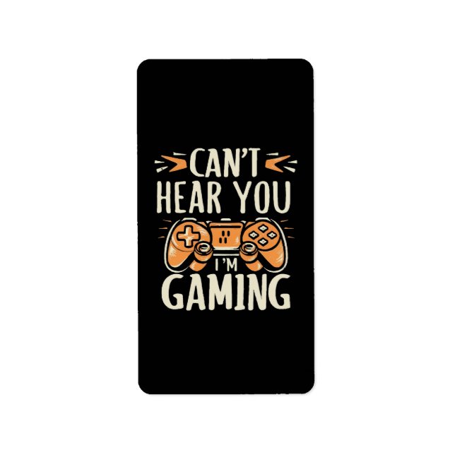 Can't Hear You I m Gaming Label (Front)