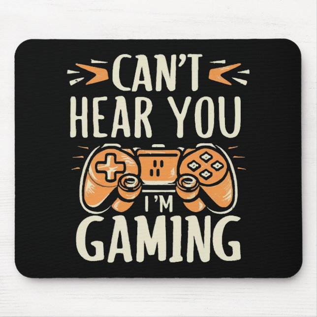 Can't Hear You I m Gaming Mouse Pad (Front)