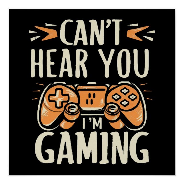 Can't Hear You I m Gaming Poster (Front)