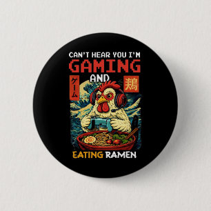 Can't Hear You I'm Gaming And Eating Ramen Chicken 6 Cm Round Badge