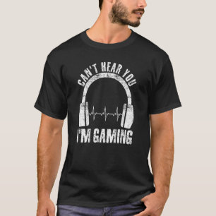 Can't Hear You I'm Gaming Apparel Men Boys  Video  T-Shirt