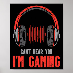 Cant Hear You Im Gaming Funny Gamer Boys Girls Men Poster