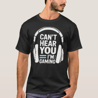 Can't Hear You I'm Gaming Funny Gamer Headset T-Shirt