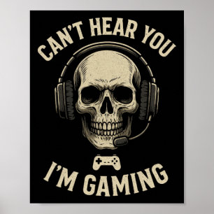 Can't Hear You I'm Gaming - Funny Gamer Humor Poster