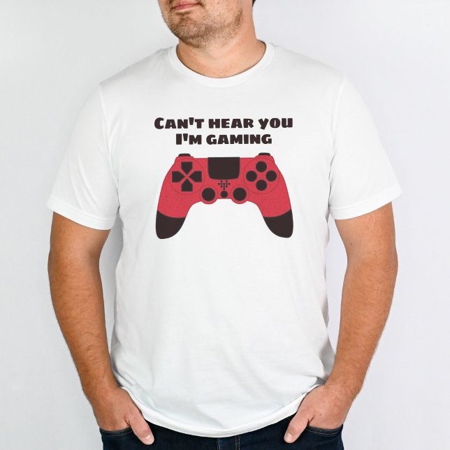 Cant hear you Im gaming funny gamer T-Shirt (Creator Uploaded)
