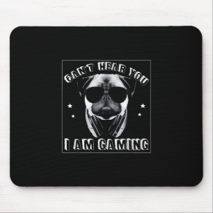 Can't Hear You I'm Gaming Funny Pug Lover Mouse Pad