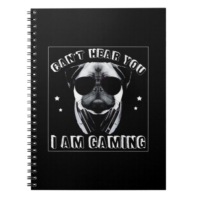 Can't Hear You I'm Gaming Funny Pug Lover Notebook (Front)