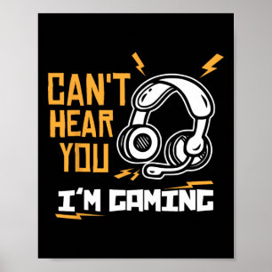 Can't Hear You I'm Gaming - Gamer And Gamer  Poster