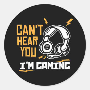 Can't hear you I'm Gaming - Gamer & Gamer Classic Round Sticker