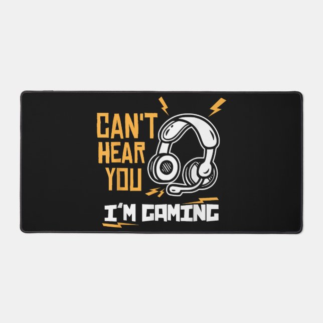 Can't hear you I'm Gaming - Gamer & Gamer Desk Mat (Front)