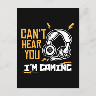 Can't hear you I'm Gaming - Gamer & Gamer Enclosure Card