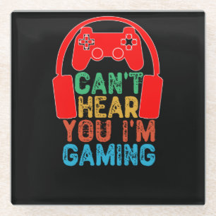 Can't Hear You I'm Gaming Glass Coaster