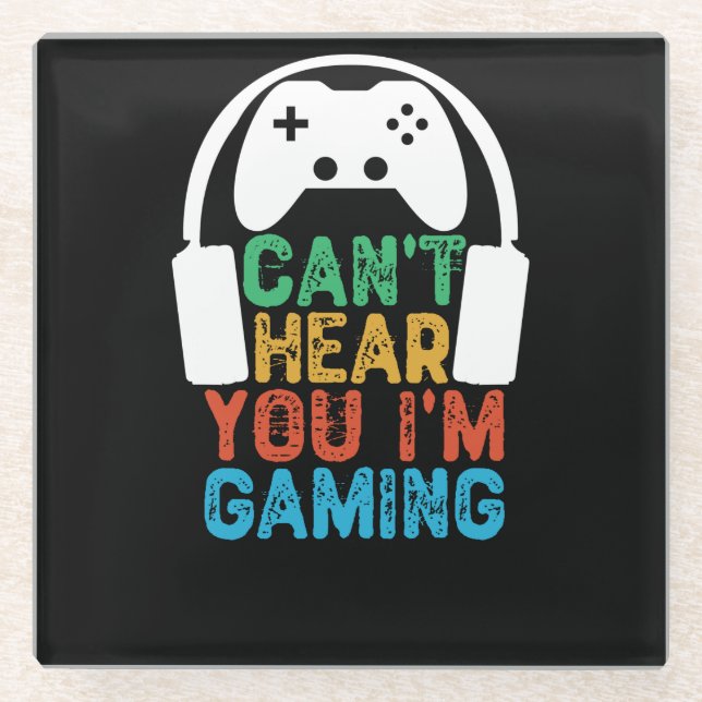 Can't Hear You I'm Gaming Glass Coaster (Front)