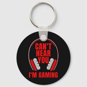 Can't Hear You I'm Gaming Headphones  Key Ring
